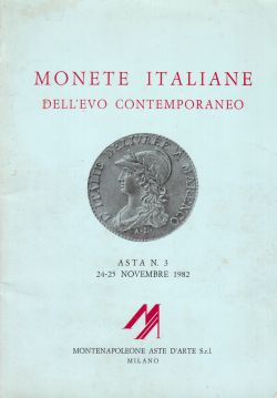 Monete italiane dell'evo contemporaneo. Asta n. 3 24-25 Novembre 1982, AA. VV.